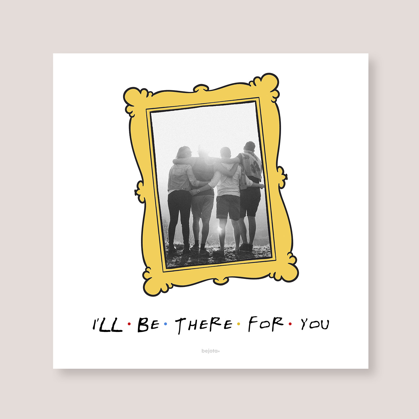 ill be there for you